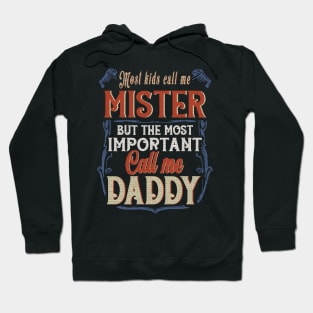 Most Kids Call Me Mister But The Most Important Call Me Daddy Hoodie